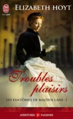 Les fantmes de Maiden Lane, tome 2 : Troubles plaisirs par Elizabeth Hoyt