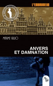L'Embaumeur : Anvers et damnation  par Maxime Gillio