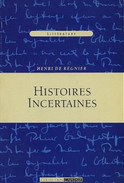 Histoires incertaines par Henri de Rgnier