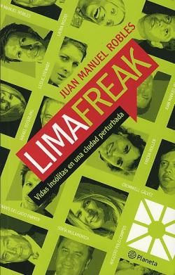Lima Freak, Vidas insolitas en una ciudad perturbada par Juan Manuel Robles