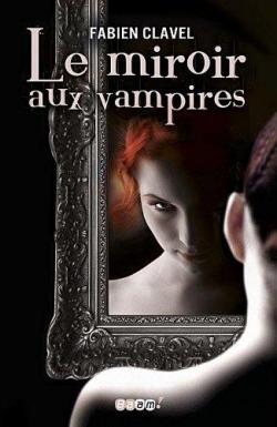 Le miroir aux vampires, tome 1 par Clavel