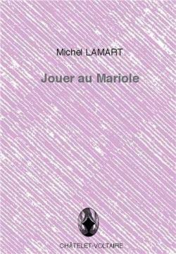 Jouer au mariole par Michel Lamart