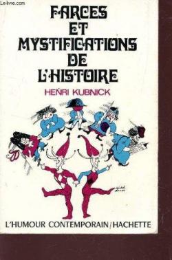 Farces et mystifications de l'histoire par Henri Kubnick