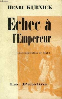 chec  l' Empereur - La conspiration de Malet par Henri Kubnick