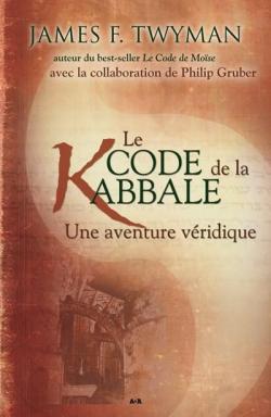 Le code de la Kabbale. Une aventure vridique par James F. Twyman