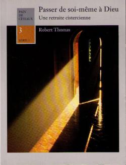 Passer de soi mme  Dieu : Une retraite cistercienne par Robert Thomas (II)