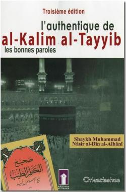 L'authentique de al-Kalim al-Tayyib (les bonnes paroles) par Shaykh Muhammad Nsir al-Dn al-Albn