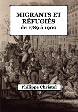 Migrants et rfugis de 1789  1900 par Philippe Christol