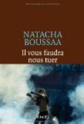 Il vous faudra nous tuer par Natacha Boussaa