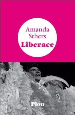 Liberace par Amanda Sthers