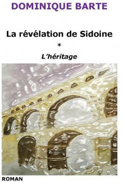 La rvlation de Sidoine, tome 1 : L'hritage par Dominique Barte