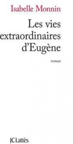 Les vies extraordinaires d'Eugène par Isabelle Monnin