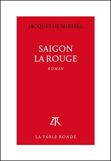 Saigon la rouge par Jacques de Miribel