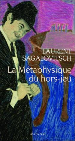 La mtaphysique du hors-jeu par Laurent Sagalovitsch