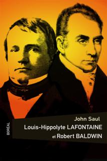 Louis Hippolyte Lafontaine et Robert Baldwin par John Ralston Saul