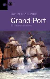 Grand-Port. 1, Le temps des victoires par Daniel Vaxelaire