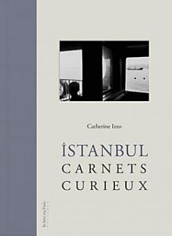 Istanbul, carnets curieux par Catherine Bouretz-Izzo
