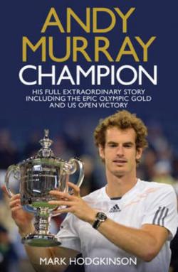 Andy Murray: Champion: The Full Extraordinary Story par Mark Hodgkinson