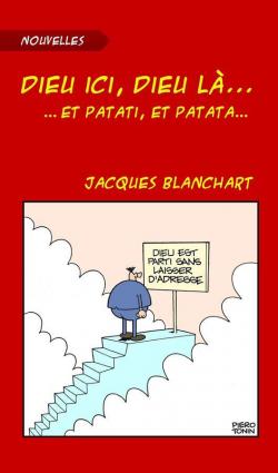 Dieu ici, Dieu l...et patati et patata... par Jacques Blanchart
