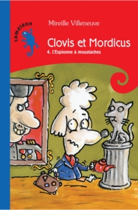 Clovis et Mordicus: l'espionne  moustache par Mireille Villeneuve