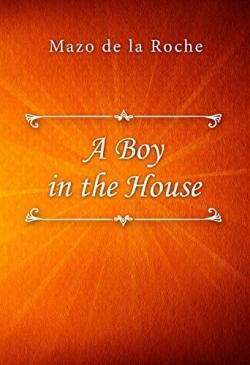 A Boy in the House par Mazo de La Roche