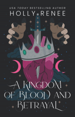 A Kingdom of Stars and Shadows, tome 2 : A Kingdom of Blood and Betrayal par Holly Rene