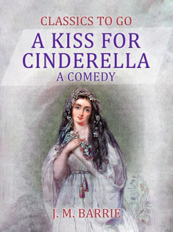 A Kiss for Cinderella par J. M. Barrie
