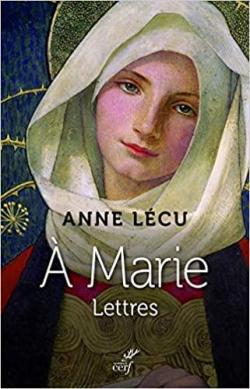A Marie - Lettres par Anne Lcu