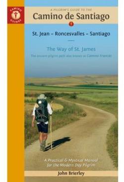 A Pilgrim's guide to the Camino de Santiago - A practical and mystical manual for the Modern Day Pilgrim par John Brierley