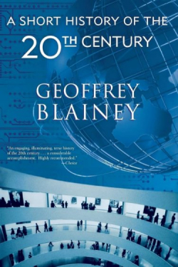 A Short History of the Twentieth Century par Geoffrey Blainey
