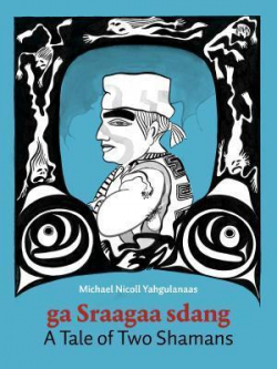 A Tale of Two Shamans: A Haida Manga par Michael Nicoll Yahgulanaas