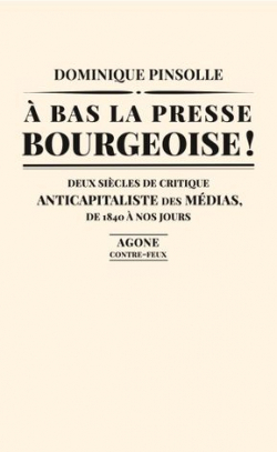 A bas la presse bourgeoise ! par Dominique Pinsolle