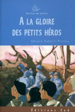 A la gloire des petits hros par Grard Hubert-Richou