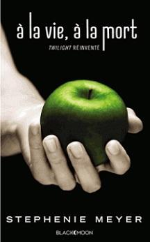 A la vie,  la mort par Stephenie Meyer