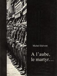A l'aube, le martyr... par Michel Etivent