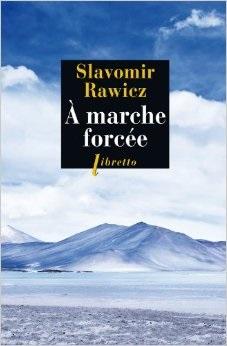 A marche forcée : A pied du Cercle polaire à l'Himalaya (1941-1942) par Slavomir Rawicz