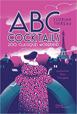 ABC des cocktails : 200 classiques moderniss par Florian Thireau
