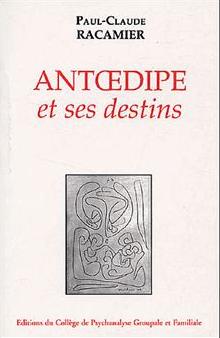 AntOedipe et ses destins par Paul-Claude Racamier