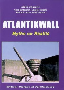 ATLANTIKWALL - MYTHE OU REALITE par Alain Chazette
