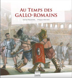 Au temps des Gallo-Romains par Michel Piquemal