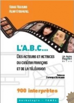 L'A.B.C... Des acteurs et actrices du cinma franais et de la tlvision par Alain Stouvenel