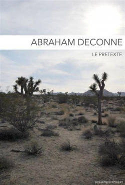 Abraham Deconne : Le prtexte par Donatien Frobert
