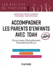 Accompagner les parents d'enfants avec TDAH - Avec PEPS: Programme d'Entranement Parental Spcifique par Nathalie Franc