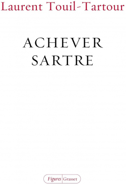 Achever Sartre par Laurent Touil-Tartour
