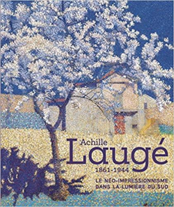 Achille Laug : Le no-impressionnisme dans la lumire du Sud par Fondation de l`Hermitage - Lausanne