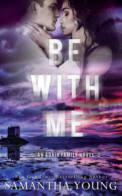 Adair Family, tome 4 : Be With Me par Samantha Young
