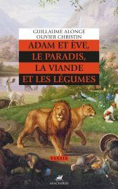 Adam et ve, le paradis, la viande et les lgumes par Guillaume Alonge