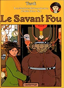 Adèle Blanc-Sec, tome 3 : Le Savant Fou par Jacques Tardi