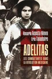 Adelitas : Les combattantes dans la rvolution mexicaine par Eric Taladoire