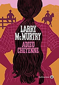 Adieu Cheyenne par Larry McMurtry